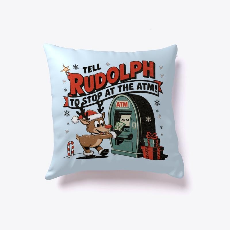 Tell Rudolph to Stop at the ATM Tee